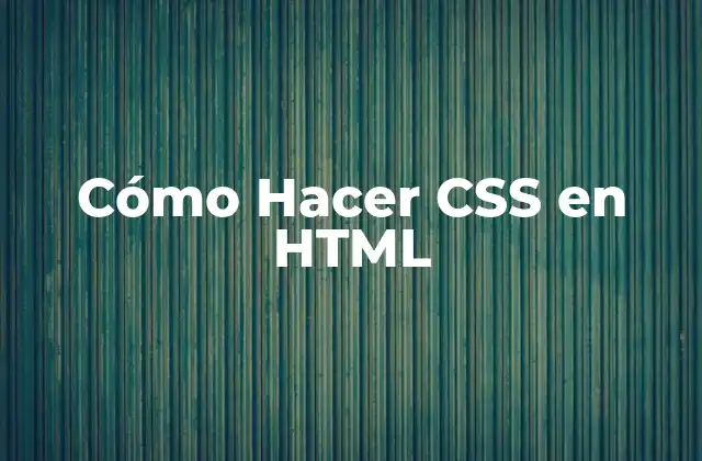¿Qué es CSS y para qué Sirve en HTML?