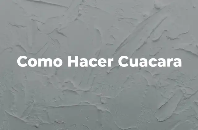 Como Hacer Cuacara