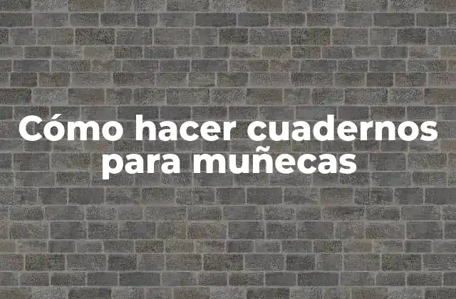 Cómo Hacer Cuadernos para Muñecas