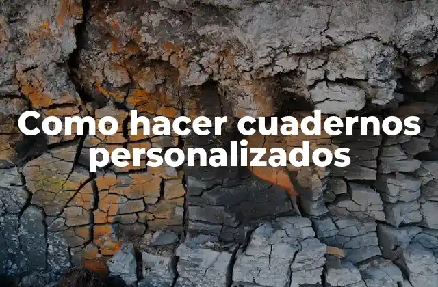 Como Hacer Cuadernos Personalizados