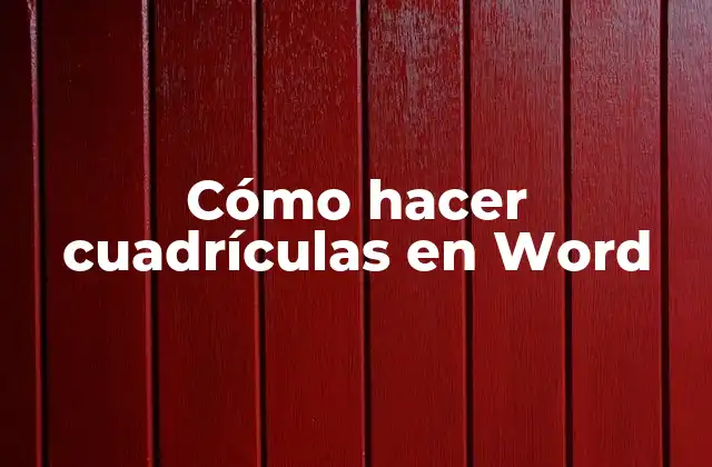 Cómo Hacer Cuadrículas en Word