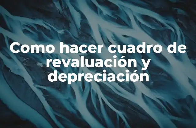 Como Hacer Cuadro de Revaluación y Depreciación