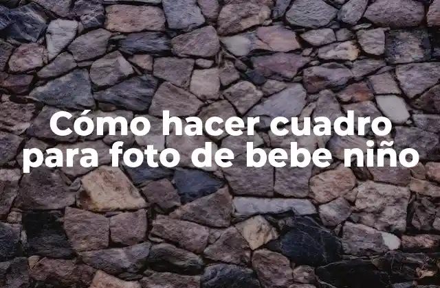 Cómo hacer cuadro para foto de bebe niño
