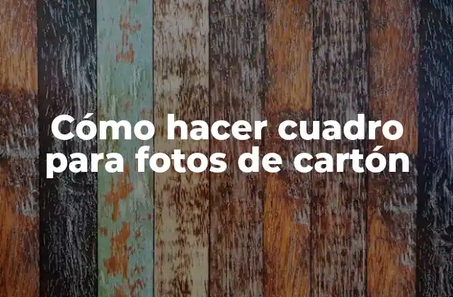 Cómo Hacer Cuadro para Fotos de Cartón