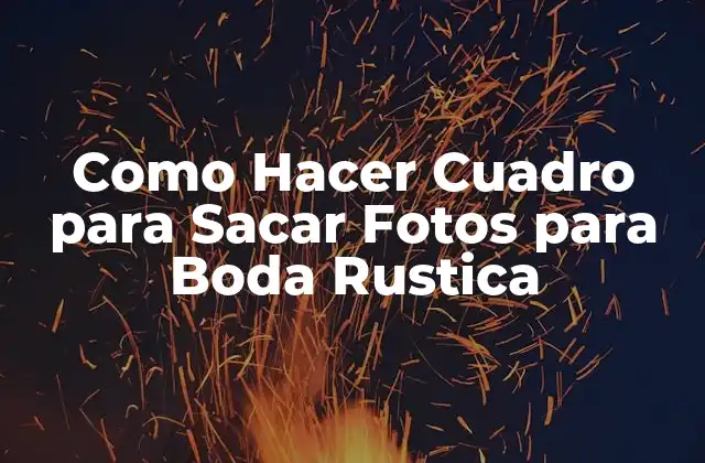 Cuadro para Fotos para Boda Rustica
