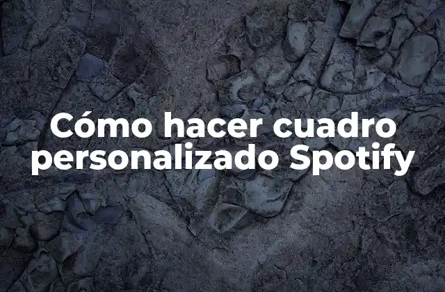 Cómo Hacer Cuadro Personalizado Spotify