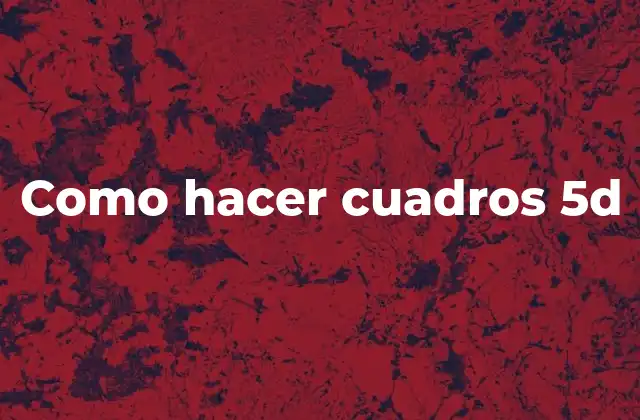 Como Hacer Cuadros 5d