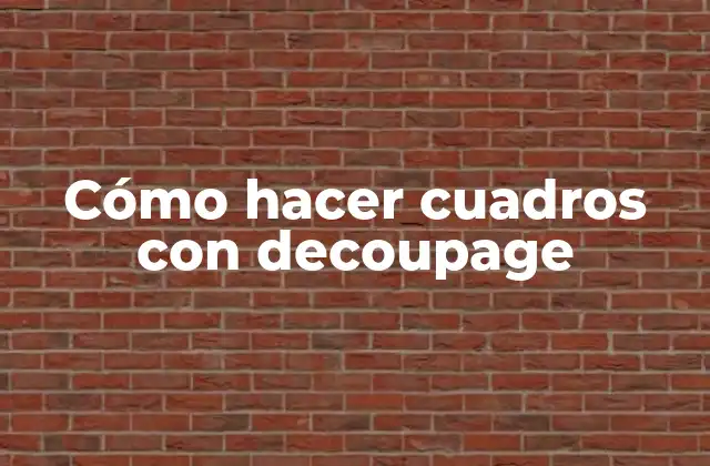 Cómo Hacer Cuadros con Decoupage