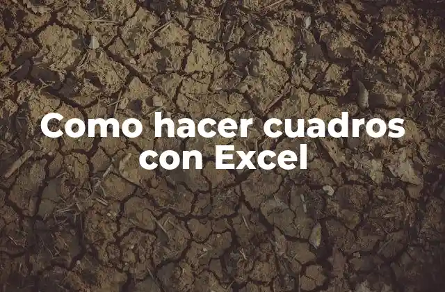 Como Hacer Cuadros con Excel 2 ¿Qué es un cuadro en Excel y para qué sirve?