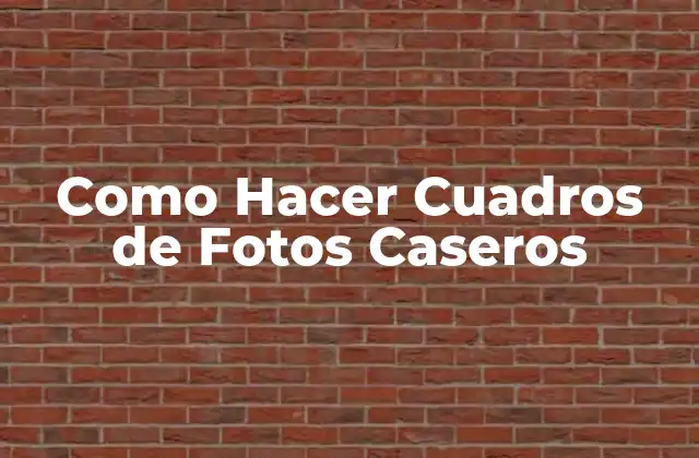 Como Hacer Cuadros de Fotos Caseros