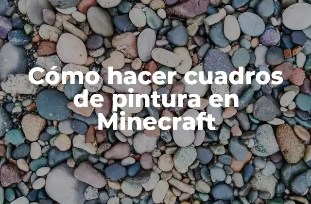 Cómo Hacer Cuadros de Pintura en Minecraft