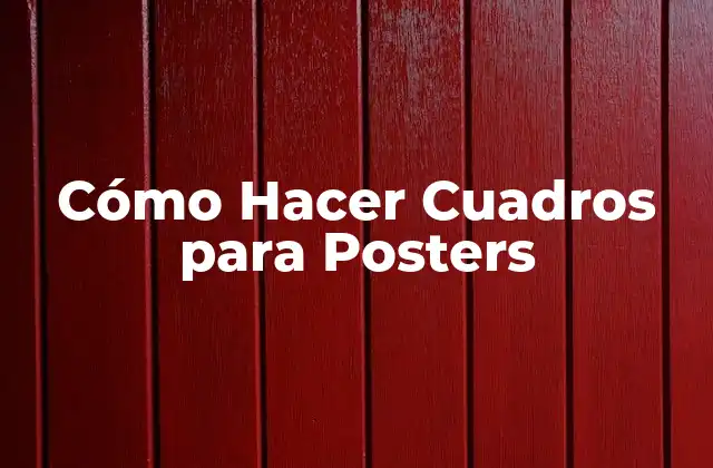 Cómo Hacer Cuadros para Posters