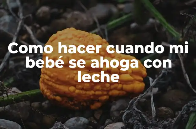 Qué es el ahogamiento con leche en bebés