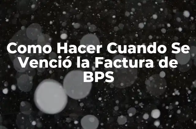 ¿Qué es una Factura de BPS y Cómo Afecta mi Crédito?
