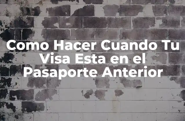 Como Hacer Cuando Tu Visa Esta en el Pasaporte Anterior