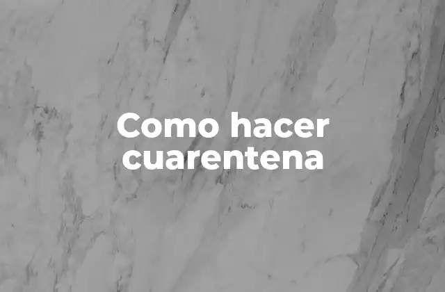 Como Hacer Cuarentena
