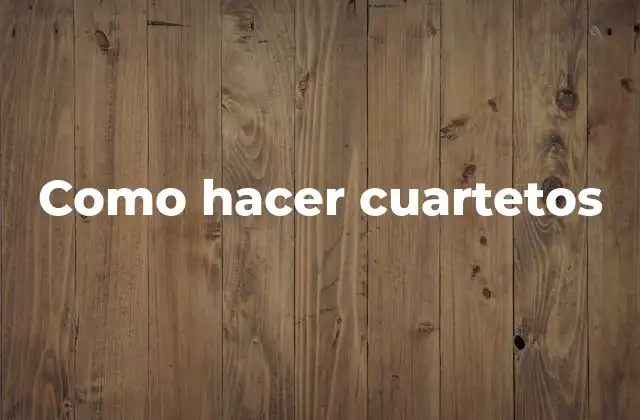 ¿Qué es un cuarteto?