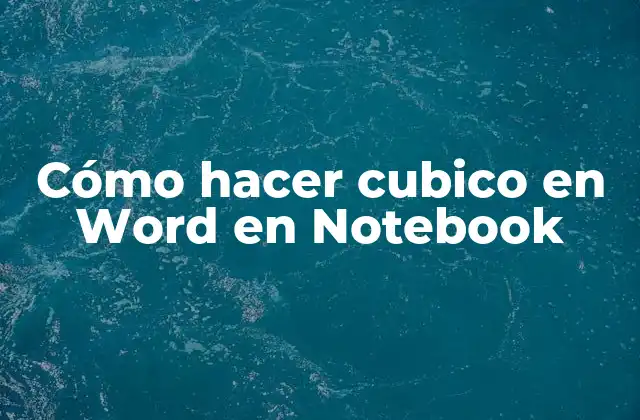 Cómo Hacer Cubico en Word en Notebook