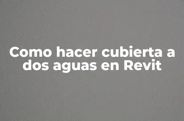Como Hacer Cubierta a Dos Aguas en Revit