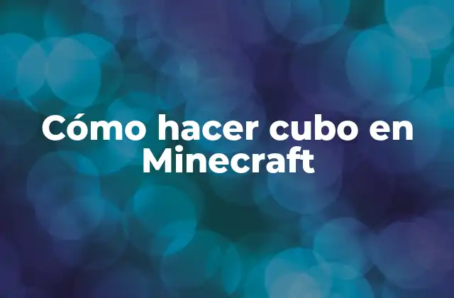 Cómo Hacer Cubo en Minecraft 2 Cómo hacer cubo en Minecraft