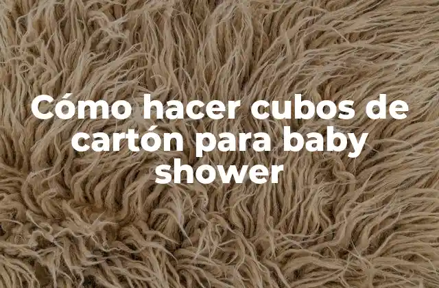 Cómo Hacer Cubos de Cartón para Baby Shower