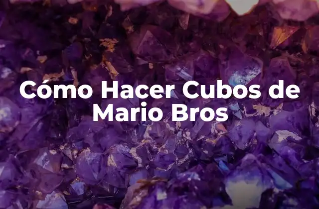 Cómo Hacer Cubos de Mario Bros