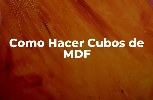 Como Hacer Cubos de Mdf