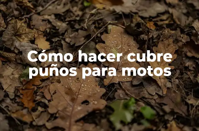 Cómo Hacer Cubre Puños para Motos