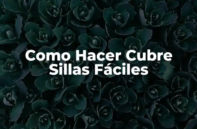 Como Hacer Cubre Sillas Fáciles