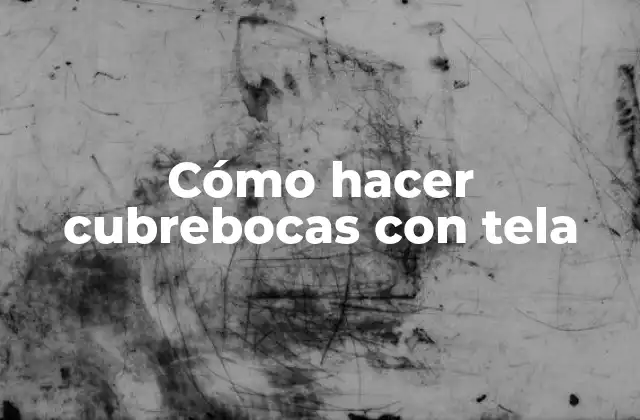 ¿Qué es un cubrebocas de tela y para qué sirve?