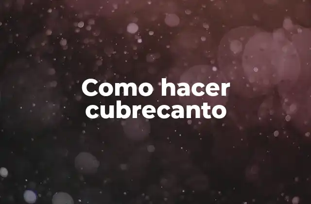 Como Hacer Cubrecanto
