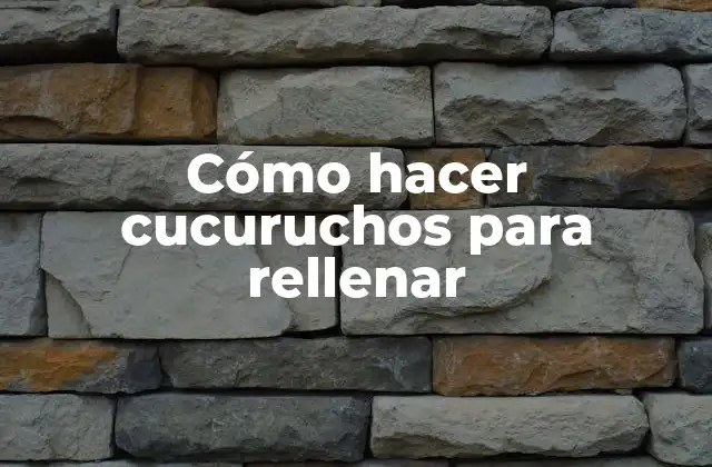 Cómo Hacer Cucuruchos para Rellenar 2 Cómo hacer cucuruchos para rellenar