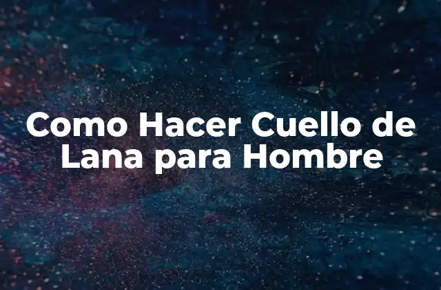 Como Hacer Cuello de Lana para Hombre