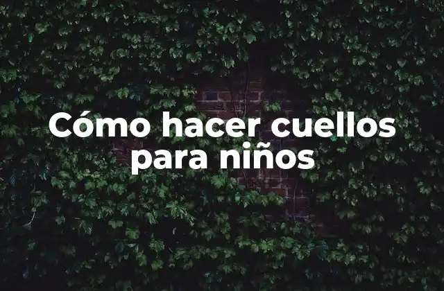 Cuellos para niños, una forma divertida y práctica de expresar la personalidad