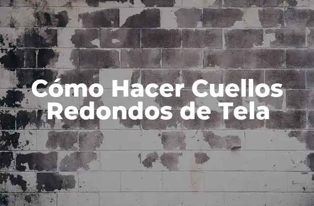Cómo Hacer Cuellos Redondos de Tela