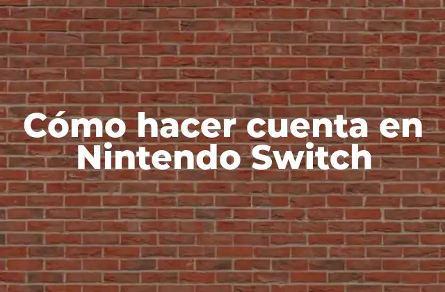Cómo Hacer Cuenta en Nintendo Switch