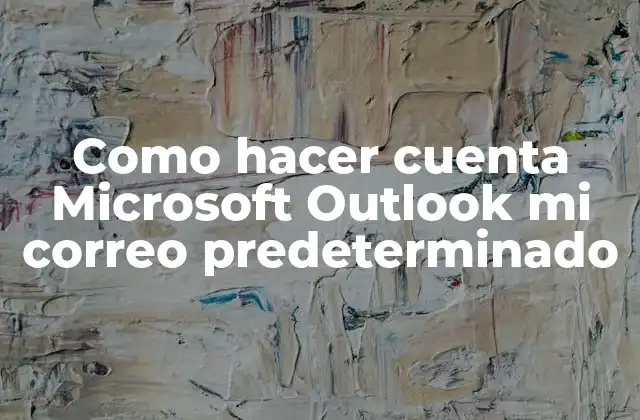 ¿Qué es Microsoft Outlook y para qué se utiliza?