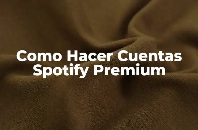 Como Hacer Cuentas Spotify Premium