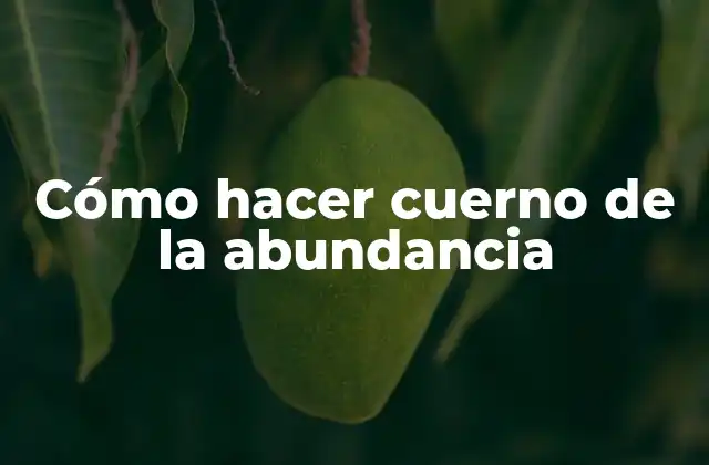 Cómo Hacer Cuerno de la Abundancia