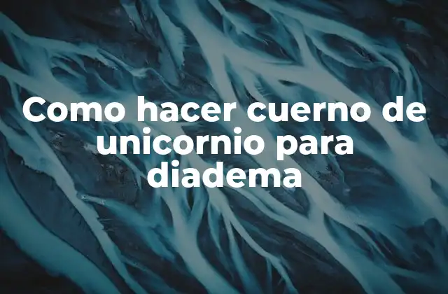 Como Hacer Cuerno de Unicornio para Diadema