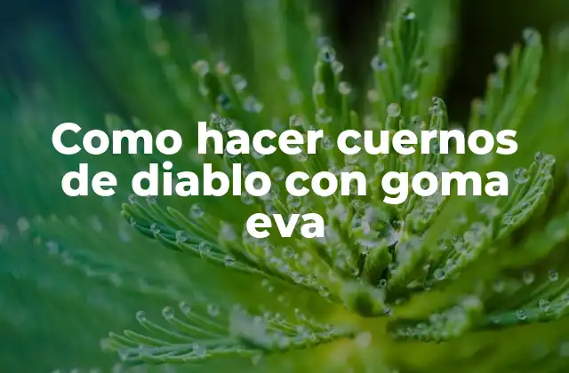 Como Hacer Cuernos de Diablo con Goma Eva