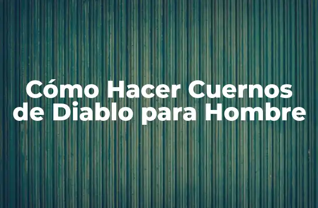 Cómo Hacer Cuernos de Diablo para Hombre