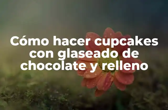 Cómo Hacer Cupcakes con Glaseado de Chocolate y Relleno