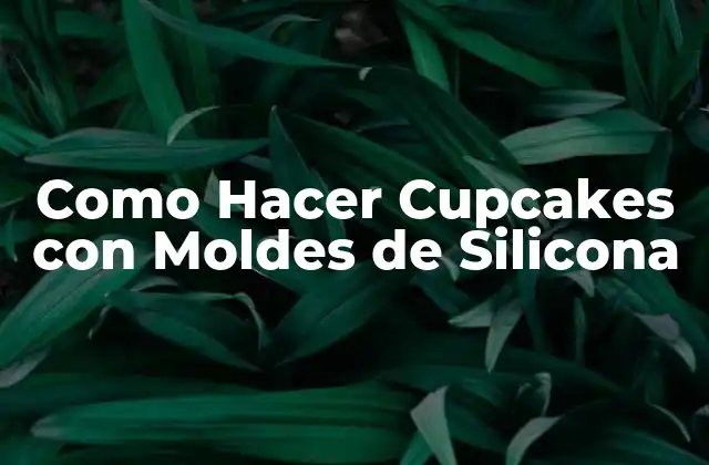 Como Hacer Cupcakes con Moldes de Silicona