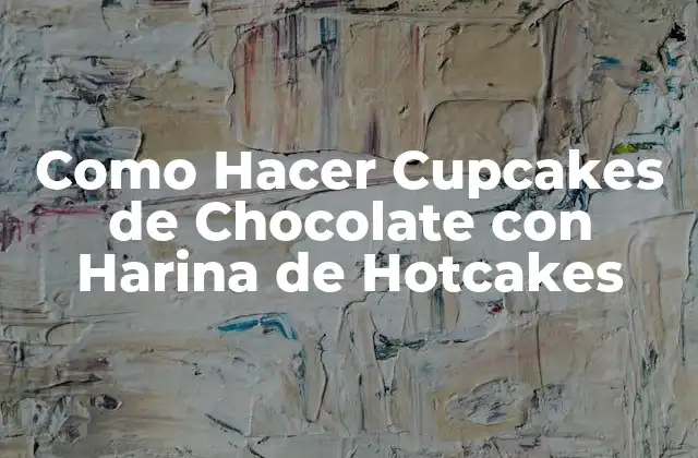 Como Hacer Cupcakes de Chocolate con Harina de Hotcakes