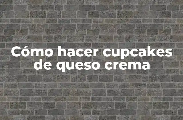 Cómo Hacer Cupcakes de Queso Crema