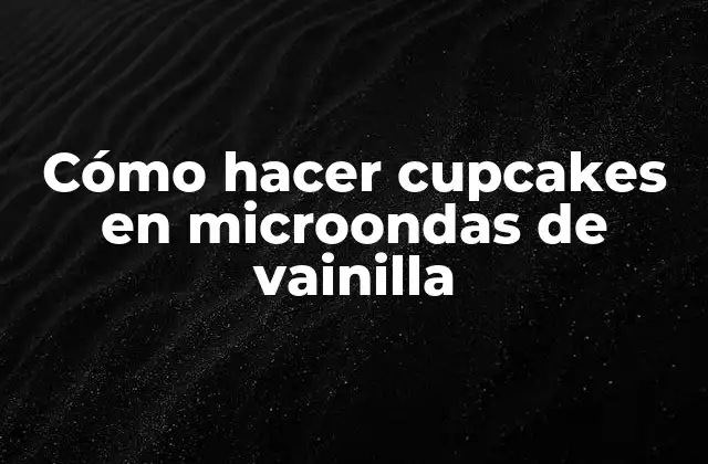 Cómo Hacer Cupcakes en Microondas de Vainilla