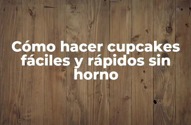 Cómo Hacer Cupcakes Fáciles y Rápidos sin Horno 2 Cómo hacer cupcakes fáciles y rápidos sin horno
