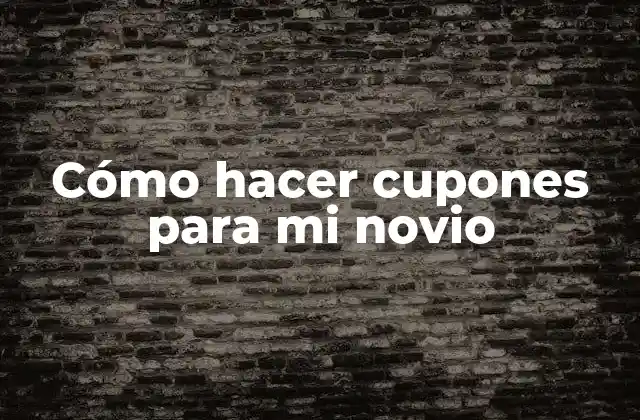 Cómo Hacer Cupones para Mi Novio 2 Cómo hacer cupones para mi novio