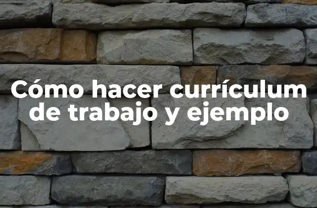 Cómo Hacer Currículum de Trabajo y Ejemplo
